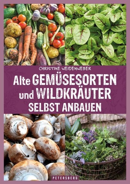 alte-gemuesesorten-selbst-anbauen-alte-gemuesesorten-und-wildkraeuter-erfahren-heute-eine-renaissance
